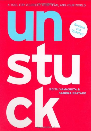 Unstuck: A Tool for Yourself, Your Team, and Your World,New