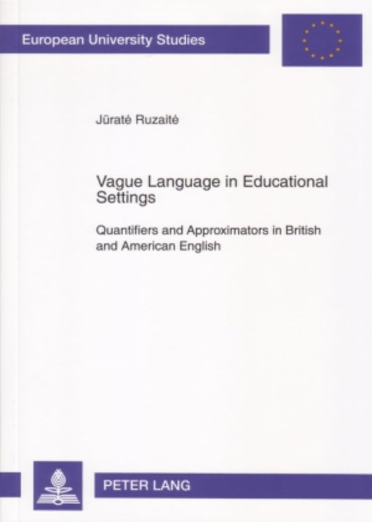 Vague Language in Educational Settings: Quantifiers and Approximators in British and American English (Europische Hochschulschri,Used