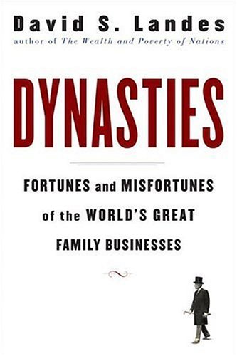 Dynasties: Fortunes And Misfortunes Of The World'S Great Family Businesses,New