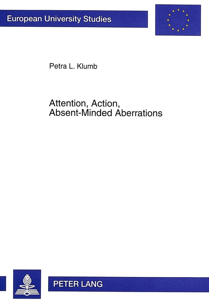 Attention, Action, AbsentMinded Aberrations: A BehaviourEconomic Approach (Europische Hochschulschriften / European University,Used