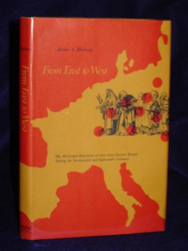 From East To West: The Westward Migration Of Jews From Eastern Europe During The Seventeenth And Eighteenth Centuries,Used