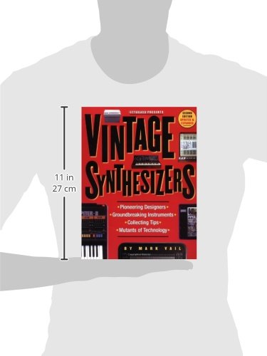 Vintage Synthesizers: Pioneering Designers, Groundbreaking Instruments, Collecting Tips, Mutants of Technology,Used