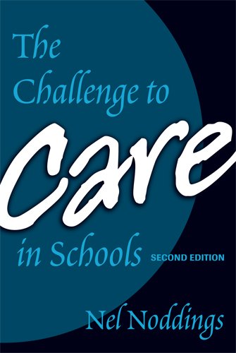 The Challenge To Care In Schools: An Alternative Approach To Education, Second Edition (Advances In Contemporary Educational Tho