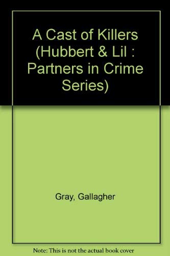 A Cast of Killers (Hubbert & Lil : Partners in Crime Series),Used