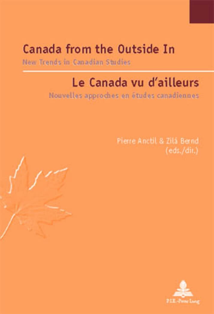 Canada from the Outside In / Le Canada vu dailleurs: New Trends in Canadian Studies / Nouvelles tendances en tudes canadiennes,Used