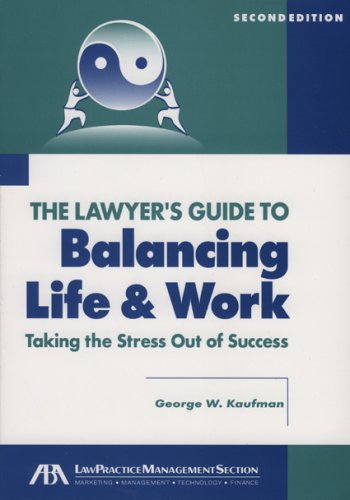The Lawyer's Guide to Balancing Life and Work,Used