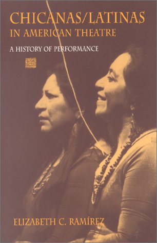 Chicanas/Latinas in American Theatre: A History of Performance,Used
