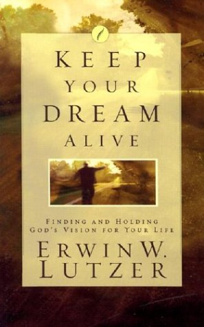Keep Your Dream Alive: Finding and Holding God's Vision for Your Life,Used