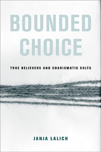Bounded Choice: True Believers and Charismatic Cults,Used