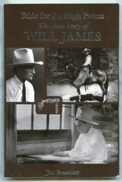 Ride for the High Points: The Real Story of Will James,New