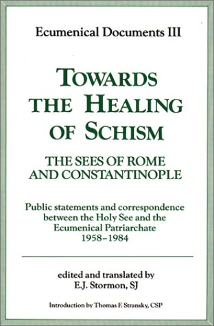 Towards the Healing of Schism: The Sees of Rome and Constantinople, Ecumenical Documents III, 1987 (Ecumenical Documents Series),Used