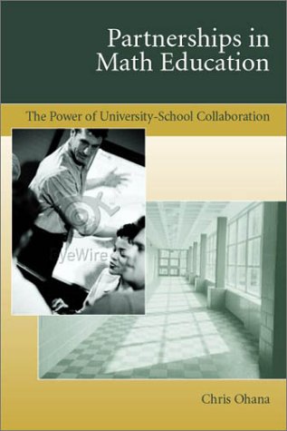 Partnerships In Math Education: The Power Of Universityschool Collaboration