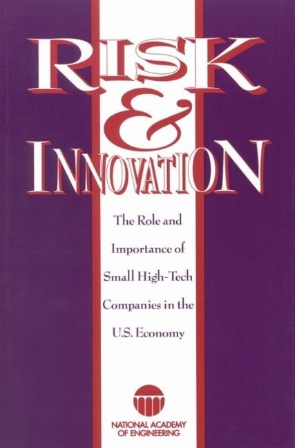 Risk and Innovation: The Role and Importance of Small, HighTech Companies in the U.S. Economy,Used
