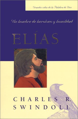 Elias: Un Hombre de Heroismo y Humildad (Spanish Edition) (Grandes Vidas de la Palabra de Dios),Used