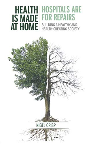 Health is made at home, hospitals are for repairs: Building a healthy and healthcreating society,Used