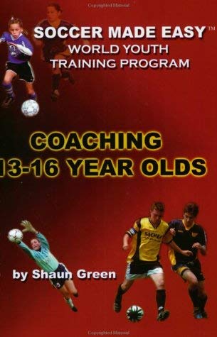 Soccer Made Easy: The World Youth Training Program Coaching 1316 Year Olds