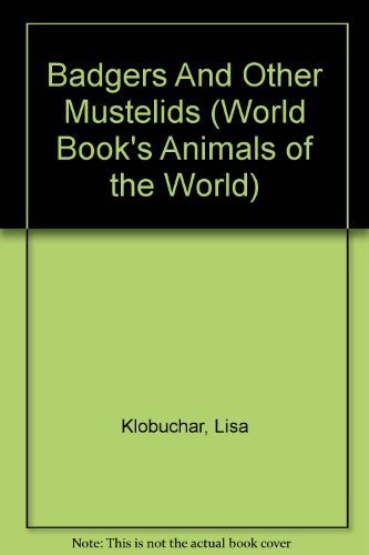 Badgers And Other Mustelids (World Book's Animals of the World),Used