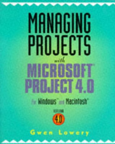 Managing Projects With Microsoft Project 4.0: For Windows And Macintosh,New