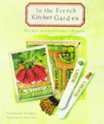 In the French Kitchen Garden: The Joys of Cultivating a Potager,Used