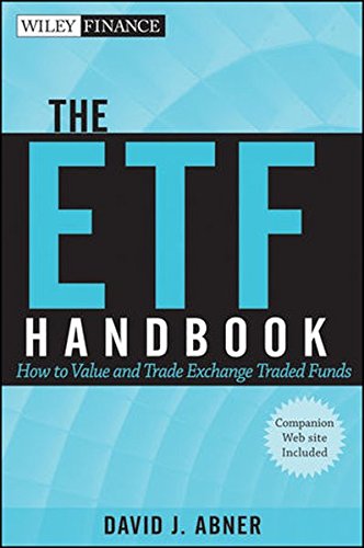 The Etf Handbook, + Website: How To Value And Trade Exchange Traded Funds,New