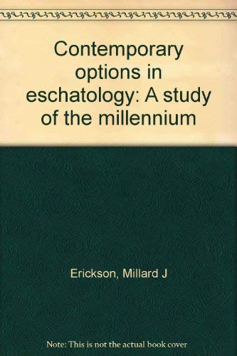 Contemporary options in eschatology: A study of the millennium,Used