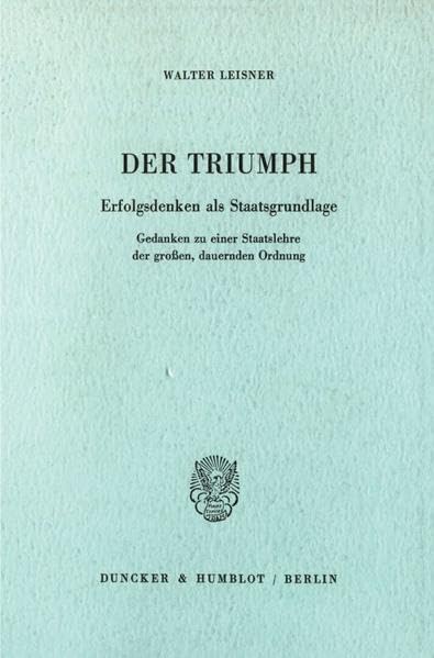 Der Triumph: Erfolgsdenken ALS Staatsgrundlage. Gedanken Zu Einer Staatslehre Der Grossen, Dauernden Ordnung (German Edition),Used