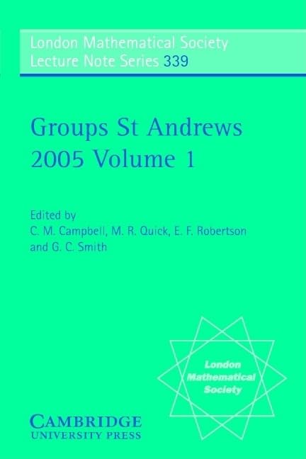 Groups St Andrews 2005: Volume 1 (London Mathematical Society Lecture Note Series, Series Number 339),Used