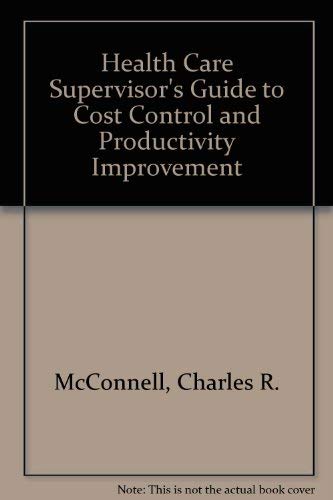 The Health Care Supervisor's Guide to Cost Control and Productivity Improvement,Used