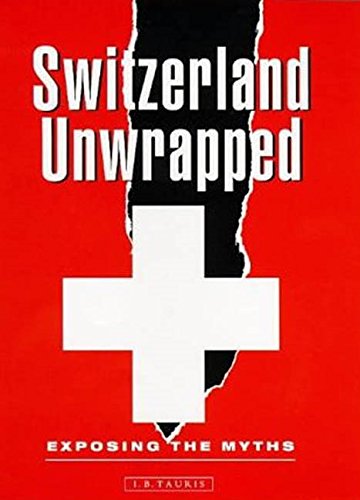 Switzerland Unwrapped: Exposing the Myths,Used
