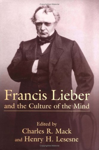 Francis Lieber And The Culture Of The Mind,Used