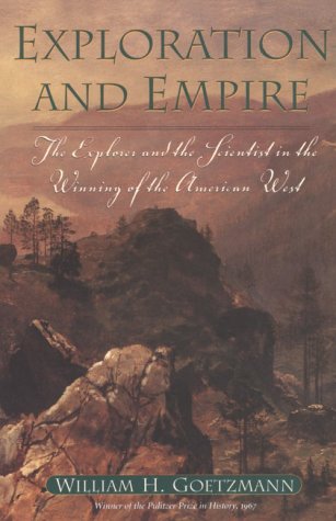 Exploration and Empire: The Explorer and the Scientist in the Winning of the American West (Volume 12) (Fred H. and Ella Mae Moo,Used
