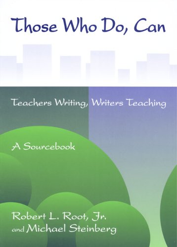 Those Who Do, Can: Teachers Writing, Writers Teaching: A Sourcebook,Used