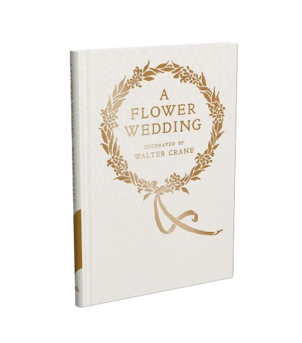 A Flower Wedding: Described By Two Wallflowers, A Facsimile Edition