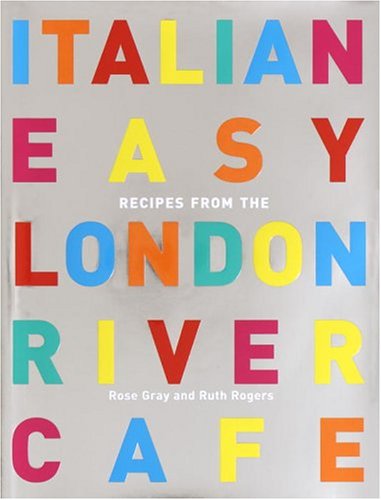 Italian Easy: Recipes From The London River Cafe,New