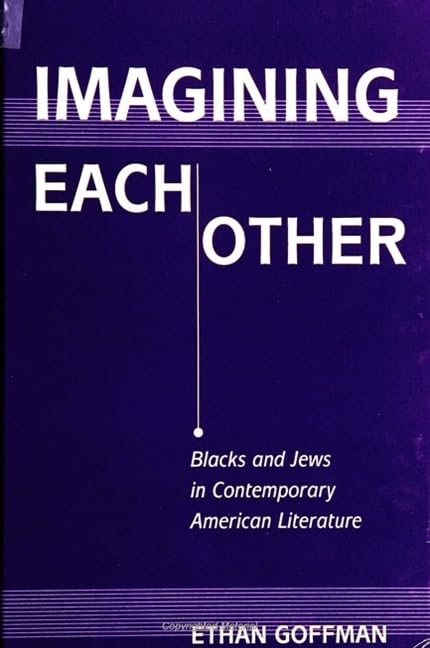 Imagining Each Other: Blacks and Jews in Contemporary American Literature (Suny Series in Modern Jewish Literature & Culture),Used