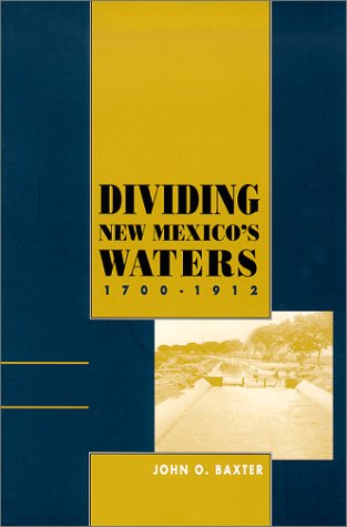 Dividing New Mexico'S Waters, 17001912,Used