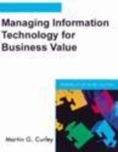 Managing Information Technology For Business Value: Practical Strategies For It And Business Managers (It Best Practices Series),New