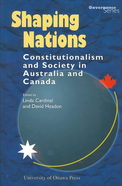 Shaping Nations: Constitutionalism and Society in Australia and Canada (Governance Series),Used