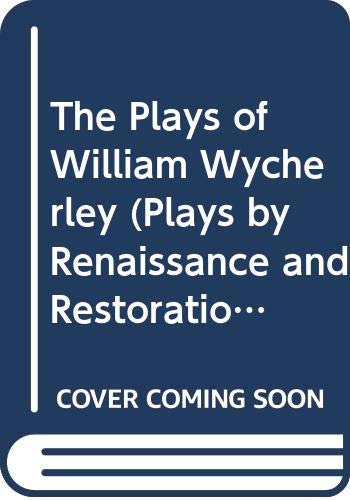 The Plays of William Wycherley (Plays by Renaissance and Restoration Dramatists),Used