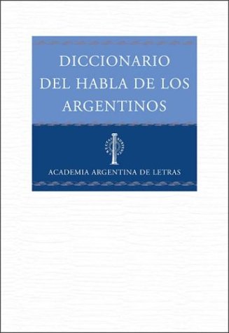Diccionario Del Habla De Los Argentinos (Spanish Edition)