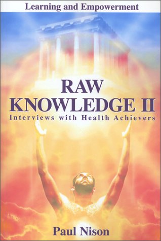 Raw Knowledge: Interviews With Health Achievers,Used