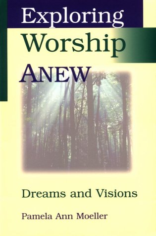 Exploring Worship Anew: Dreams and Visions,Used
