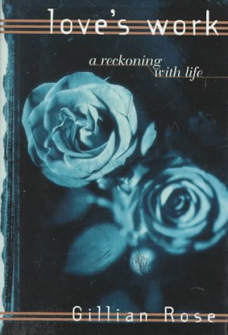 Love'S Work: A Reckoning With Life,Used