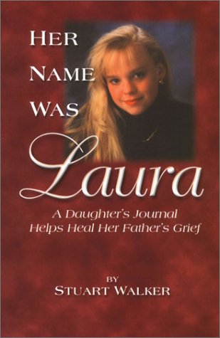 Her Name Was Laura: A Daughter's Journal Helps Heal Her Father's Grief,Used