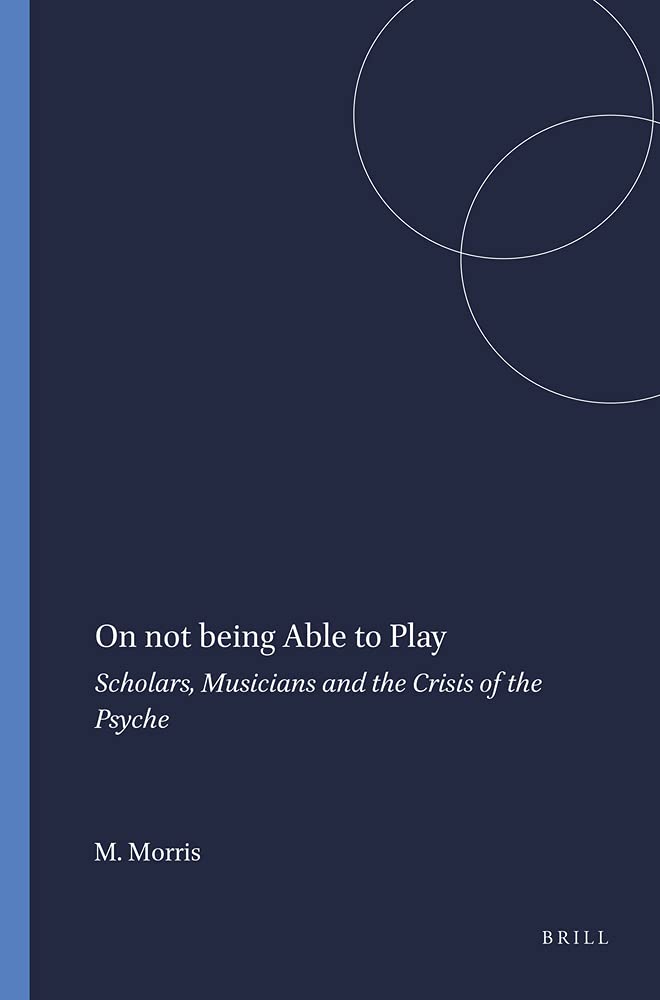 On Not Being Able to Play: Scholars, Musicians and the Crisis of the Psyche,Used