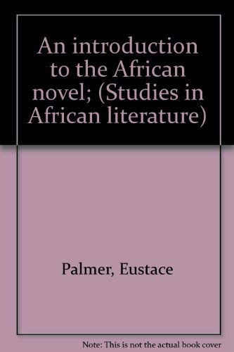 An introduction to the African novel; (Studies in African literature),Used