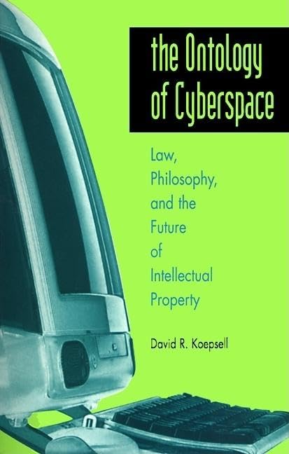 The Ontology Of Cyberspace: Law, Philosophy, And The Future Of Intellectual Property,Used