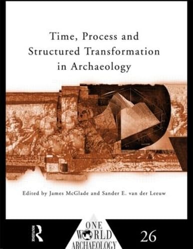 Time, Process and Structured Transformation in Archaeology (One World Archaeology),Used