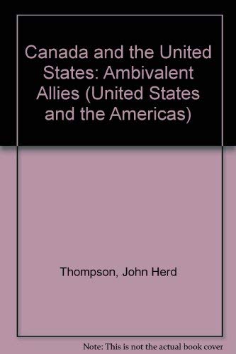 Canada and the United States: Ambivalent Allies (The United States and the Americas Series),Used