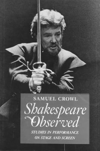 Shakespeare Observed: Studies In Performance On Stage And Screen,New